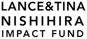 Lance & Tina Nishihira Impact Fund